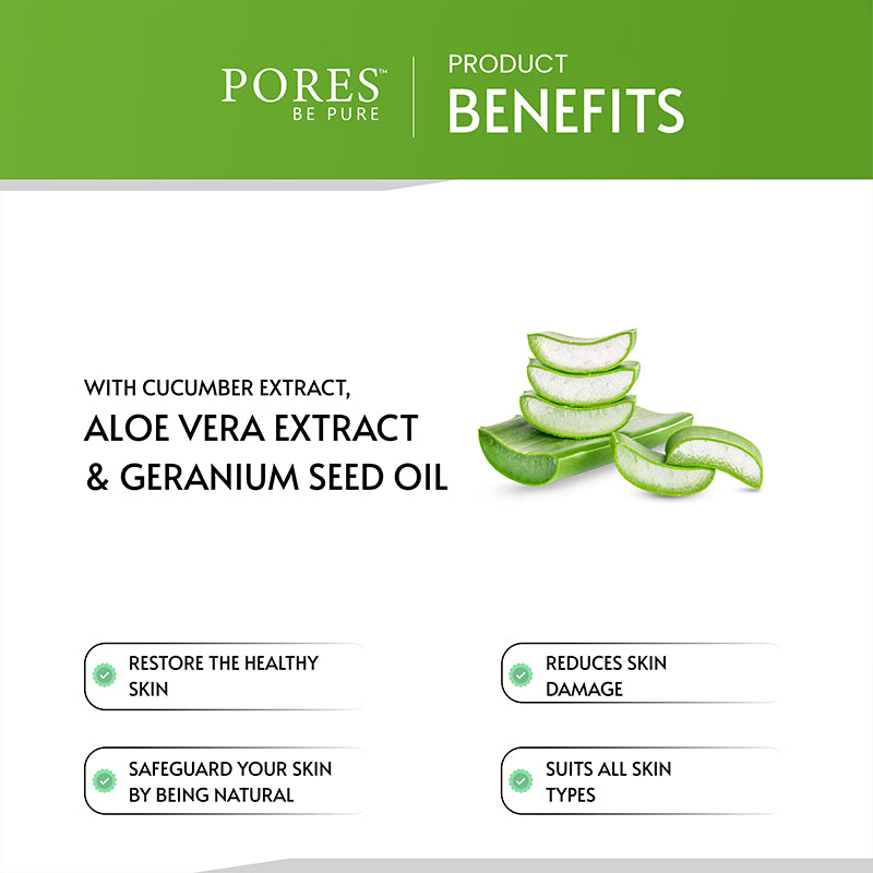 Cucumber, Aloe Vera & Geranium seed oil benefits with PORES BE PURE