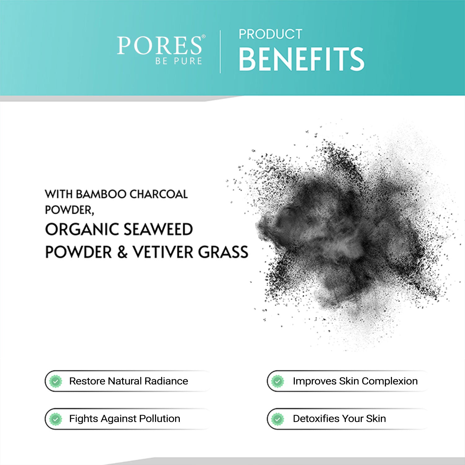 Charcoal, Seaweed powder and Vetiver grass benefits with PORES BE PURE